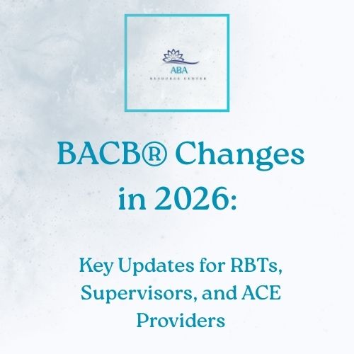 BACB Changes in 2026: Key Updates for RBTs, Supervisors, and ACE Providers