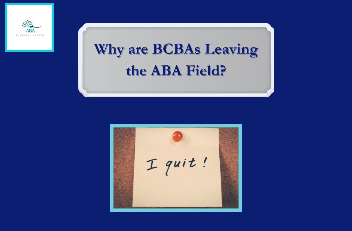 why are bcbas leaving the field?